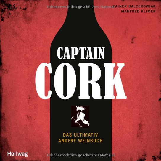 Captain Cork - das ultimativ andere Weinbuch